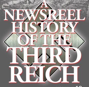 A NEWSREEL HISTORY OF THE THIRD REICH, VOL. 10 [IMPORT] Sale